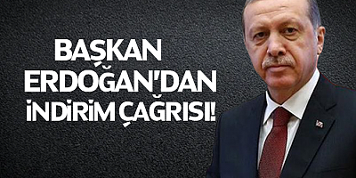 Başkan Erdoğan'dan İndirim Çağrısı