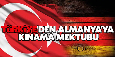 Türkiye'den Almanya'ya kınama mektubu