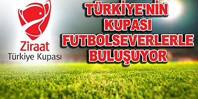 Ziraat Türkiye Kupası Heyecanı Başlıyor!