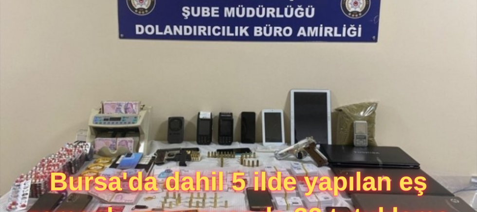 Bursa'da dahil 5 ilde yapılan eş zamanlı operasyonda 32 tutuklama
