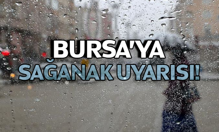 Bursa'ya Sağanak Yağış Uyarısı!