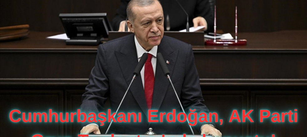 Cumhurbaşkanı Erdoğan, AK Parti Grup Toplantısı'nda konuştu!