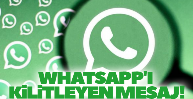 WhatsApp'ı kilitleyen mesaj!