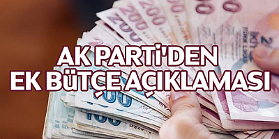 AK Parti'den ek bütçe açıklaması