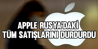 Apple Rusya'daki tüm satışlarını durdurdu