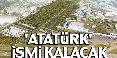 'Atatürk' ismi kalacak