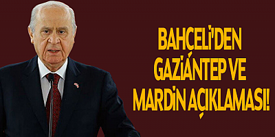 Bahçeli'den Gaziantep ve Mardin açıklaması