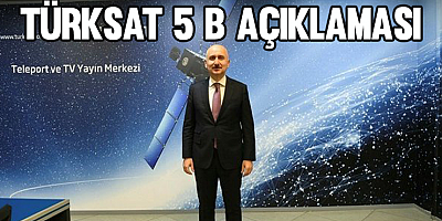 Bakan Karaismailoğlu'ndan Türksat 5B uydusu hakkında açıklama!.
