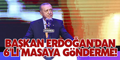 Başkan Erdoğan'dan 6'lı masaya gönderme! 