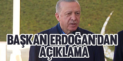 Başkan Erdoğan'dan Açıklama