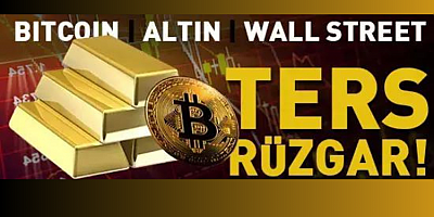 Bitcoin, altın ve Wall Street'te ters rüzgar!