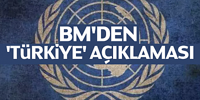 BM'den 'Türkiye' açıklaması