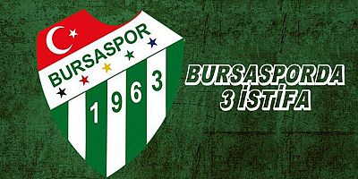 Bursaspor’da istifa depremi…