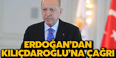 Cumhurbaşkanı Erdoğan'dan Kılıçdaroğlu'na çağrı