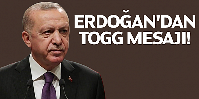 Cumhurbaşkanı Erdoğan'dan TOGG mesajı!