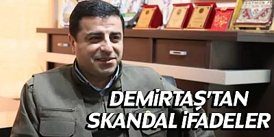 Demirtaş'tan skandal ifadeler!
