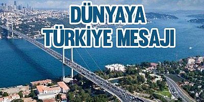 Dünyaya Türkiye Mesajı