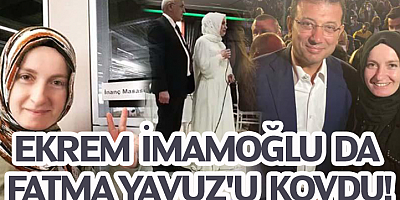 Ekrem İmamoğlu da Fatma Yavuz'u kovdu!
