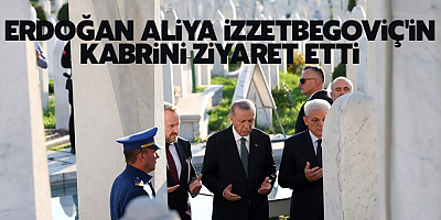 Erdoğan Aliya İzetbegoviç'in kabrini ziyaret etti