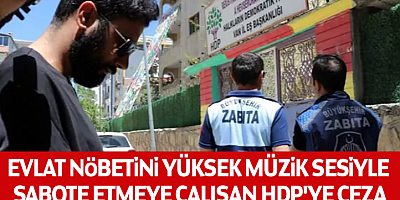 Evlat nöbetini yüksek müzik sesiyle sabote etmeye çalışan HDP'ye ceza