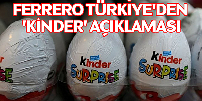 Ferrero Türkiye'den 'Kinder' açıklaması