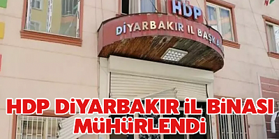  HDP Diyarbakır il binası mühürlendi