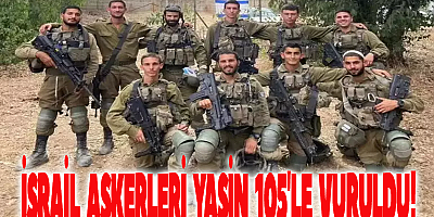 İsrail askerleri Yasin 105'le vuruldu!