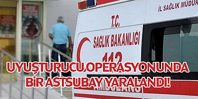 İzmir'de uyuşturucu operasyonunda bir astsubay yaralandı