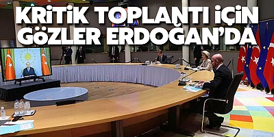 Kritik toplantı için gözler Cumhurbaşkan Erdoğan'da!