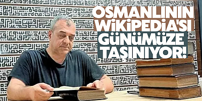 Osmanlının Wikipedia'sı günümüze taşınıyor!