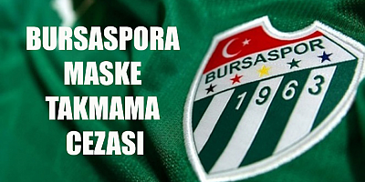 PFDK, Bursaspor'a Maske Takmama Cezası Verdi