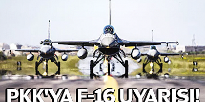 PKK'ya F-16 uyarısı!