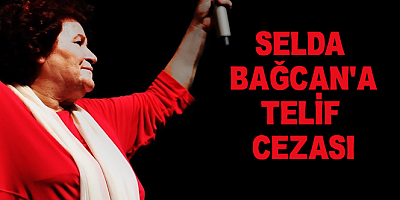 Selda Bağcan'a Hayat Şarkısı İçin Telif Cezası