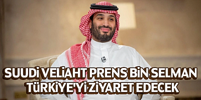 Suudi Veliaht Prens Bin Selman Türkiye'yi ziyaret edecek