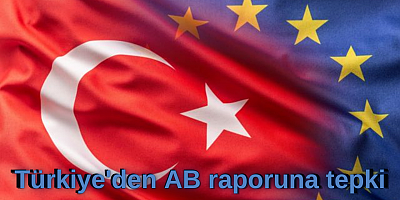 Türkiye'den AB raporuna tepki