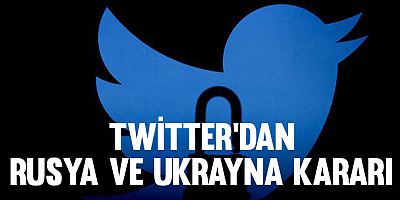 Twitter'dan Rusya ve Ukrayna kararı