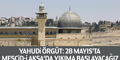 Yahudi örgüt: 28 Mayıs'ta Mescid-i Aksa'da yıkıma başlayacağız