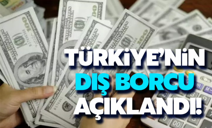 Türkiye'nin dış borcu açıklandı